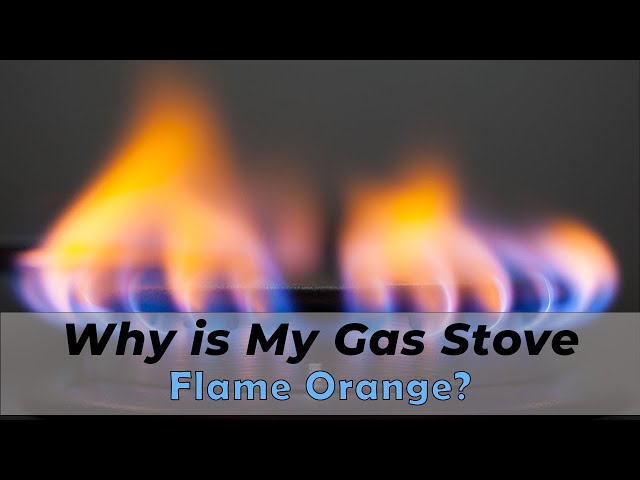 Gas Stove Orange Flame: Decoding Flame Colors for Gas Stoves